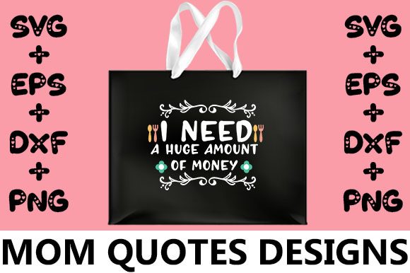 MOM I Need a Huge Amount of Money Graphics for Crafts