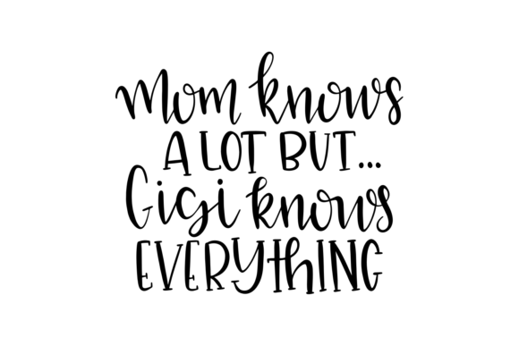 Mom Knows a Lot but Gigi Knows Everything: Graphics for Crafts