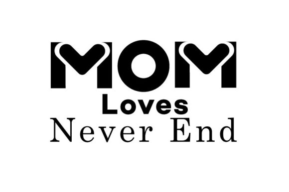 Mom Loves Never End: Mother’s Day Graphics for Crafts