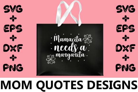 MOM Mamacita Needs a Margarita Graphics for Crafts