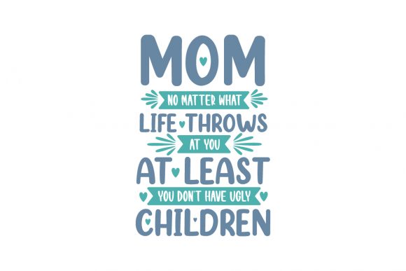 Mom No Matter What: Graphics for Crafts