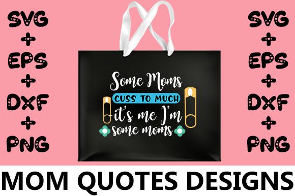 MOM Some Moms Cuss to Much Graphics for Crafts