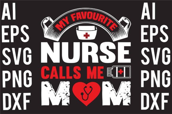 My Favourite Nurse Calls Me Mom Graphics for Crafts